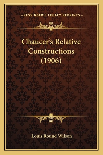 Chaucer's Relative Constructions (1906)