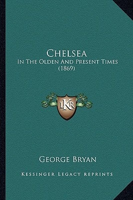 Chelsea: In The Olden And Present Times (1869)