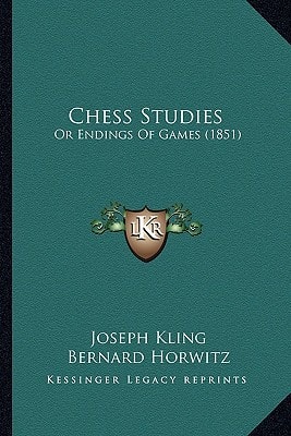 Chess Studies: Or Endings Of Games (1851)