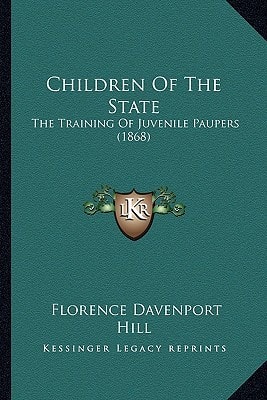 Children Of The State: The Training Of Juvenile Paupers (1868)