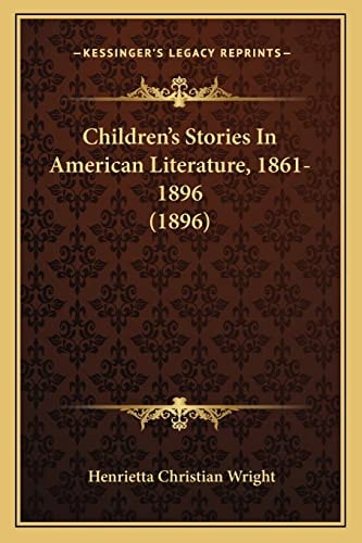 Children's Stories In American Literature, 1861-1896 (1896)