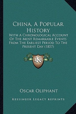 China, A Popular History: With A Chronological Account Of The Most Remarkable Events From The Earliest Period To The Present Day (1857)