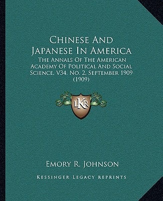 Chinese And Japanese In America: The Annals Of The American Academy Of Political And Social Science, V34, No. 2, September 1909 (1909)