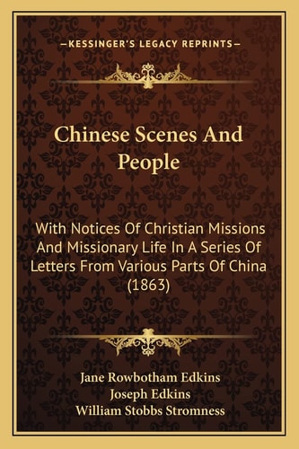 Chinese Scenes And People: With Notices Of Christian Missions And Missionary Life In A Series Of Letters From Various Parts Of China (1863)