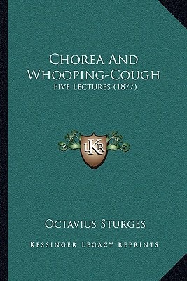 Chorea And Whooping-Cough: Five Lectures (1877)