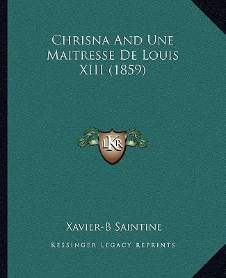 Chrisna and Une Maitresse de Louis XIII (1859)