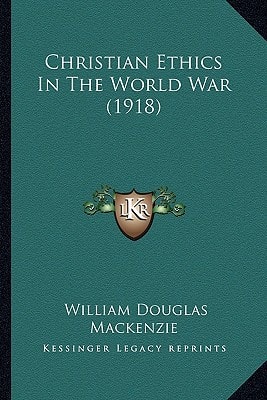 Christian Ethics In The World War (1918)