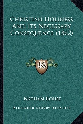 Christian Holiness And Its Necessary Consequence (1862)