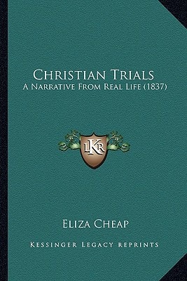 Christian Trials: A Narrative From Real Life (1837)