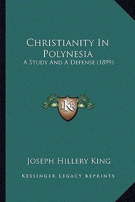 Christianity In Polynesia: A Study And A Defense (1899)