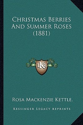 Christmas Berries And Summer Roses (1881)