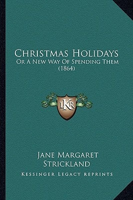 Christmas Holidays: Or A New Way Of Spending Them (1864)