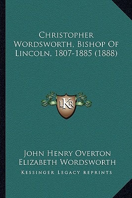 Christopher Wordsworth, Bishop Of Lincoln, 1807-1885 (1888)