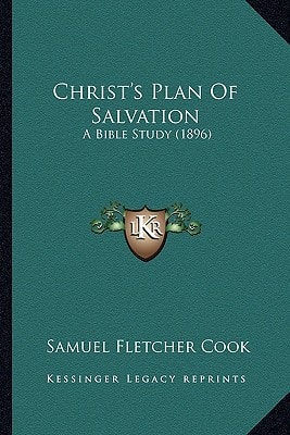 Christ's Plan Of Salvation: A Bible Study (1896)