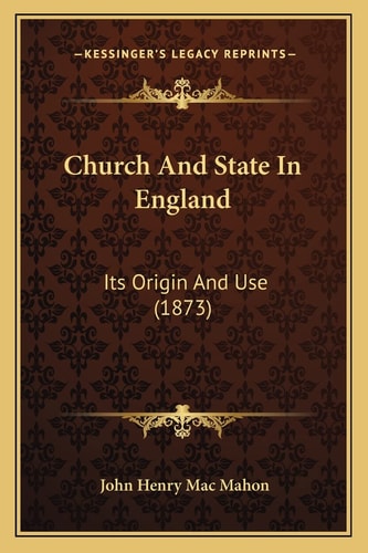 Church And State In England: Its Origin And Use (1873)