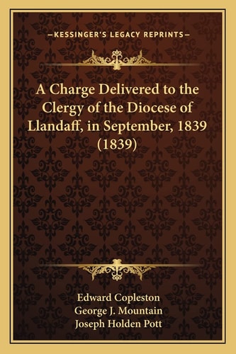 A Charge Delivered to the Clergy of the Diocese of Llandaff, in September, 1839 (1839)