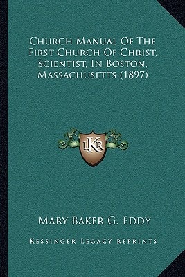 Church Manual Of The First Church Of Christ, Scientist, In Boston, Massachusetts (1897)