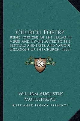 Church Poetry: Being Portions Of The Psalms In Verse, And Hymns Suited To The Festivals And Fasts, And Various Occasions Of The Church (1823)