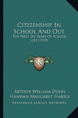 Citizenship In School And Out: The First Six Years Of School Life (1919)