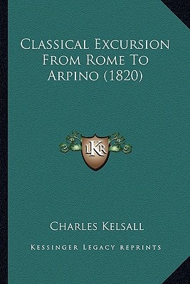 Classical Excursion From Rome To Arpino (1820)