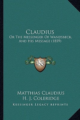 Claudius: Or The Messenger Of Wandsbeck, And His Message (1859)