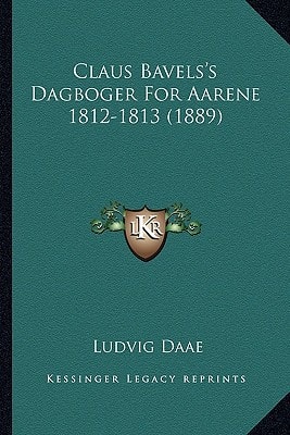 Claus Bavels's Dagboger For Aarene 1812-1813 (1889)