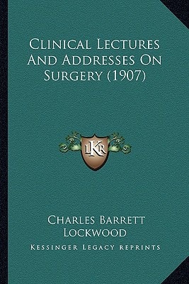 Clinical Lectures And Addresses On Surgery (1907)