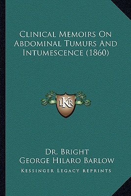 Clinical Memoirs On Abdominal Tumurs And Intumescence (1860)