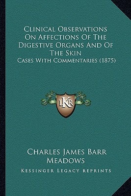 Clinical Observations On Affections Of The Digestive Organs And Of The Skin: Cases With Commentaries (1875)