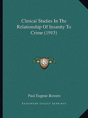 Clinical Studies In The Relationship Of Insanity To Crime (1915)