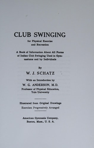 Club Swinging For Physical Exercise And Recreation: A Book Of Information About All Forms Of Indian Club Swinging Used In Gymnasiums And By Individuals (1908)