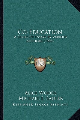 Co-Education: A Series Of Essays By Various Authors (1903)