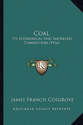 Coal: Its Economical And Smokeless Combustion (1916)