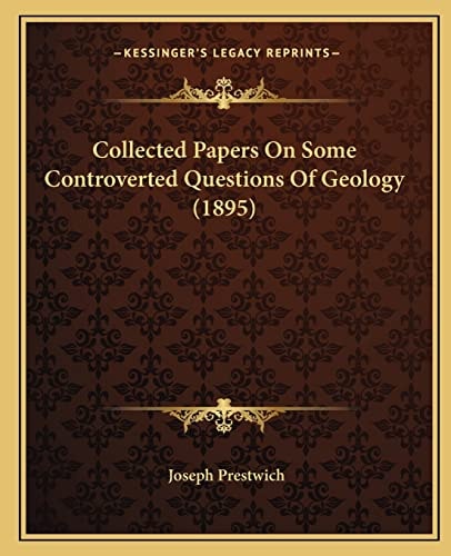Collected Papers On Some Controverted Questions Of Geology (1895)