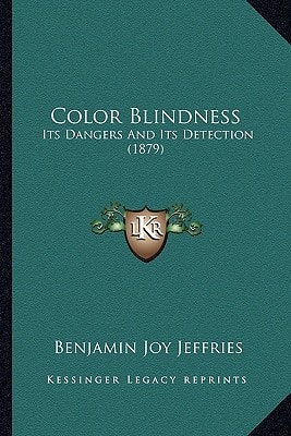 Color Blindness: Its Dangers And Its Detection (1879)