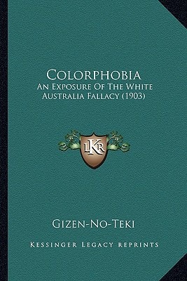 Colorphobia: An Exposure Of The White Australia Fallacy (1903)