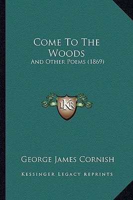 Come To The Woods: And Other Poems (1869)
