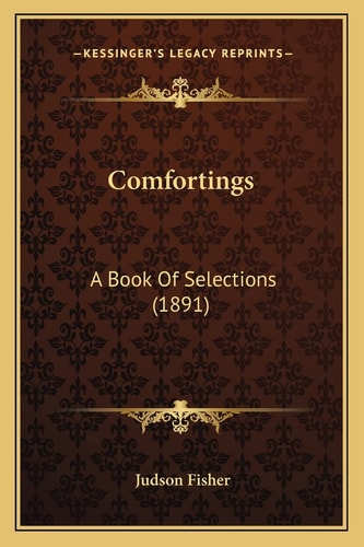 Comfortings: A Book Of Selections (1891)