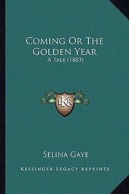 Coming Or The Golden Year: A Tale (1883)