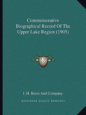 Commemorative Biographical Record Of The Upper Lake Region (1905)