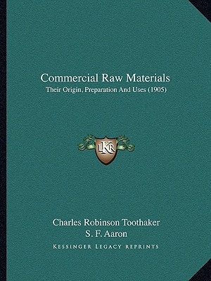 Commercial Raw Materials: Their Origin, Preparation And Uses (1905)