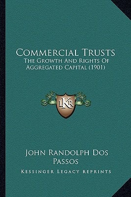 Commercial Trusts: The Growth And Rights Of Aggregated Capital (1901)