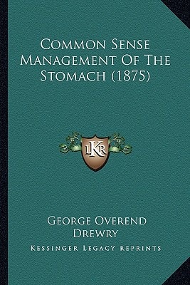 Common Sense Management Of The Stomach (1875)
