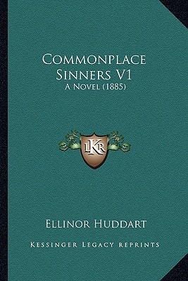 Commonplace Sinners V1: A Novel (1885)