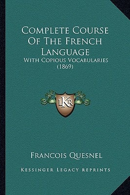 Complete Course Of The French Language: With Copious Vocabularies (1869)