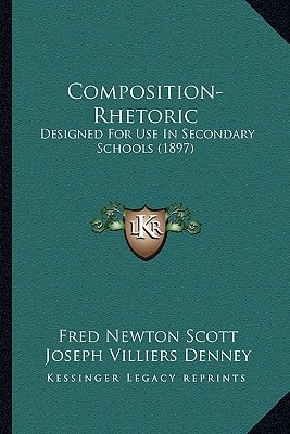 Composition-Rhetoric: Designed For Use In Secondary Schools (1897)