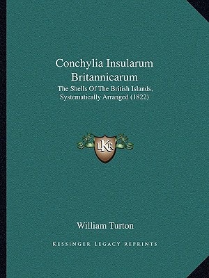 Conchylia Insularum Britannicarum: The Shells Of The British Islands, Systematically Arranged (1822)