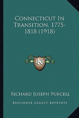 Connecticut In Transition, 1775-1818 (1918)