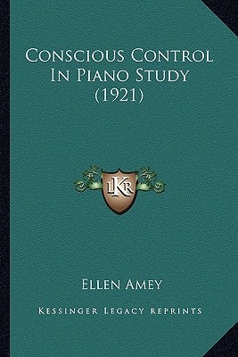 Conscious Control In Piano Study (1921)