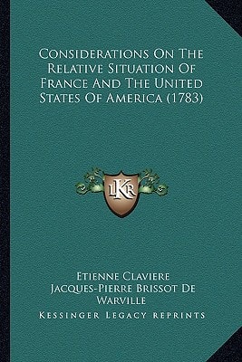 Considerations On The Relative Situation Of France And The United States Of America (1783)